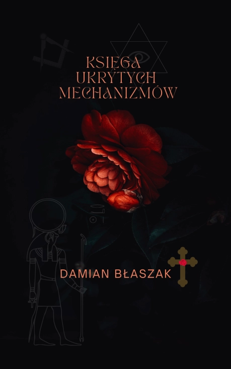 Ebook Księga Ukrytych Mechanizmów – Damian Błaszak, MysticRoots Publishing Wrocław, Ridero, okładka z czerwoną różą i symbolami hermetycznymi